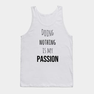 Doing Nothing is my passion Tank Top